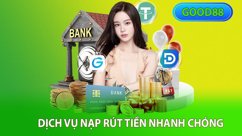 Phương thức nạp rút tiền tại good88