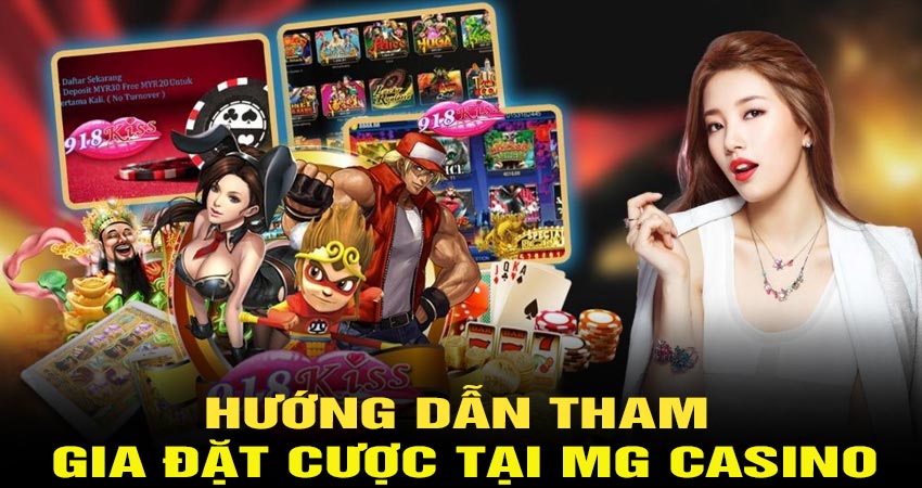 Hướng dẫn tham gia đặt cược tại MG Casino